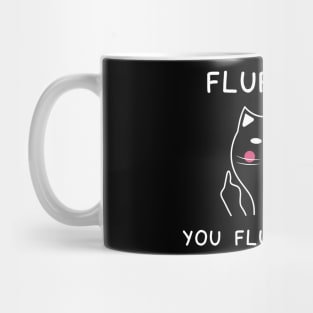 flaff you you fluffing fluff Mug